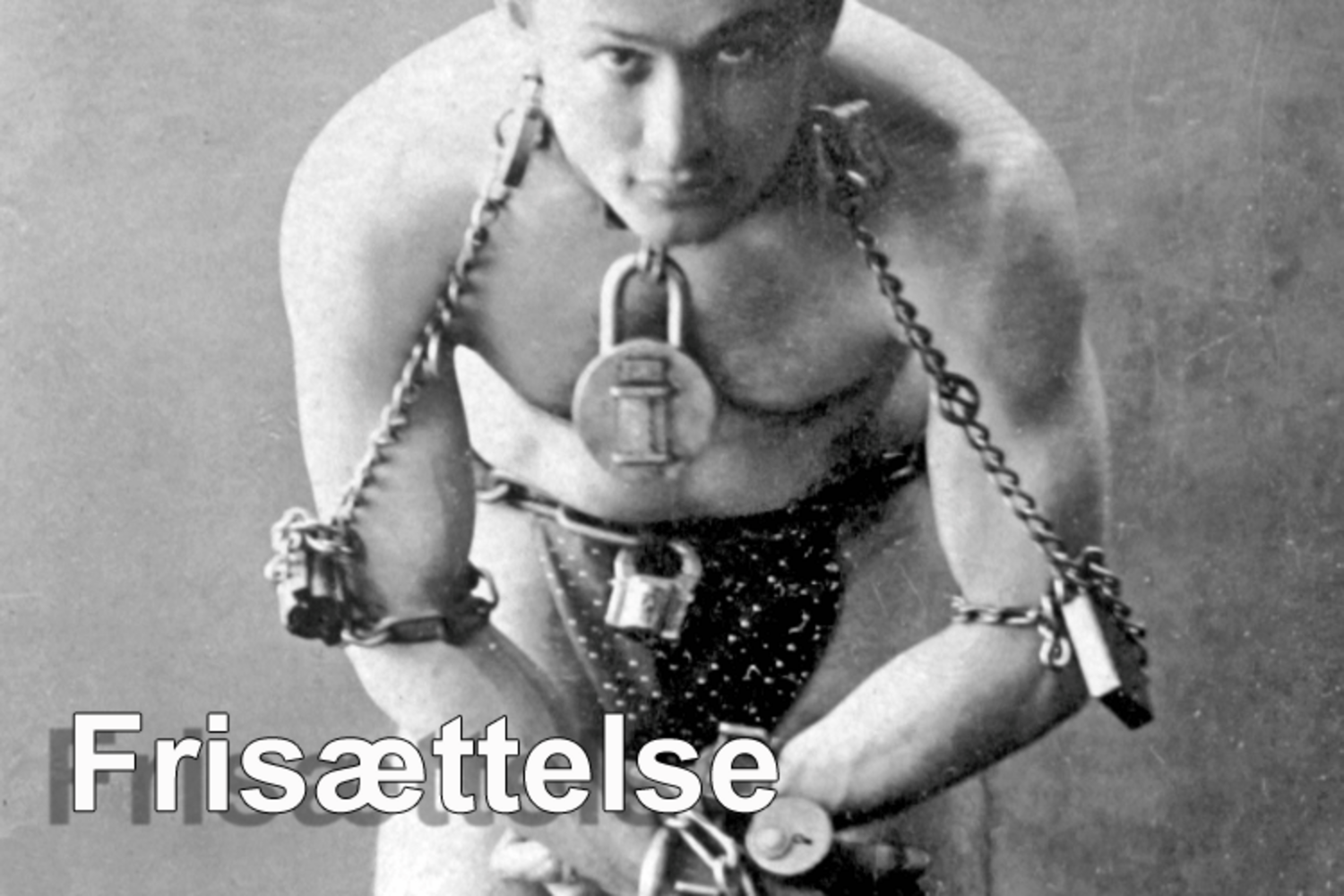 Frisættelse - et Houdini nummer